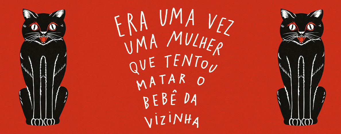 Leia um trecho de Era uma vez uma mulher que tentou matar o bebê da vizinha